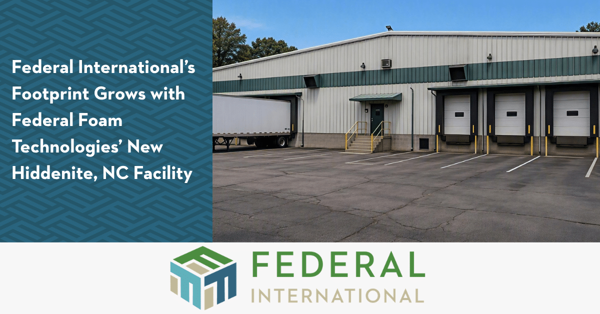 Federal International’s Footprint Grows with Federal Foam Technologies’ New Hiddenite, NC Facility. Federal International logo.